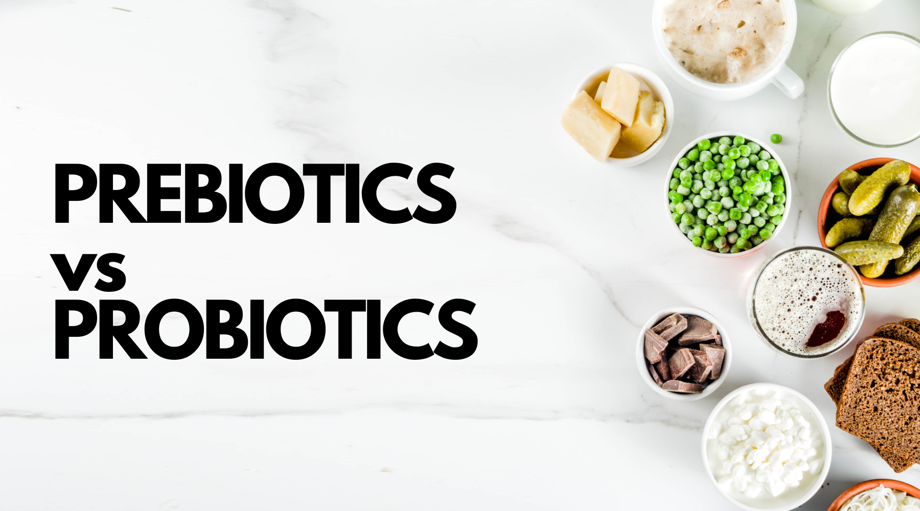 What is the difference between Probiotics and Prebiotics?